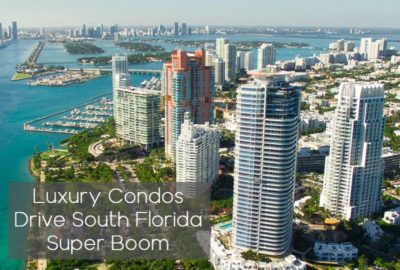 Luxury Condos Drive Miami Real Estate Super Boom
